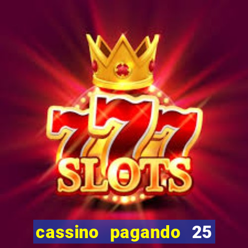 cassino pagando 25 reais no cadastro