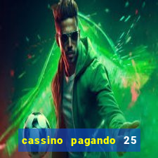 cassino pagando 25 reais no cadastro