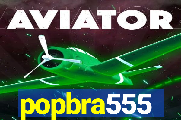 popbra555