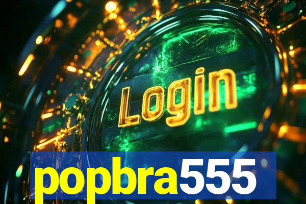 popbra555