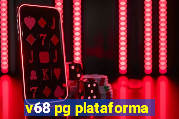 v68 pg plataforma