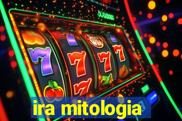 ira mitologia