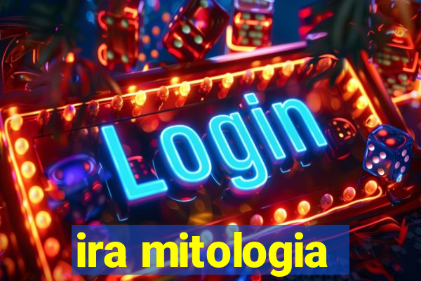 ira mitologia