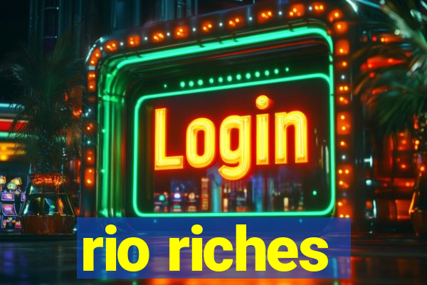 rio riches