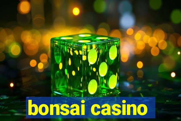 bonsai casino