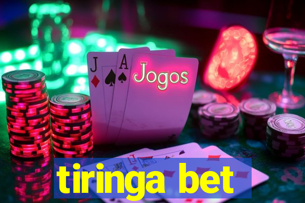 tiringa bet