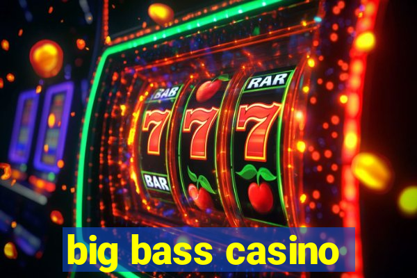 big bass casino