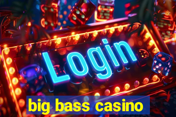 big bass casino