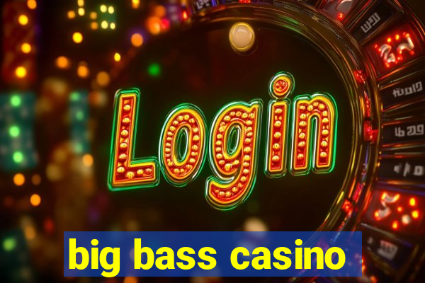 big bass casino