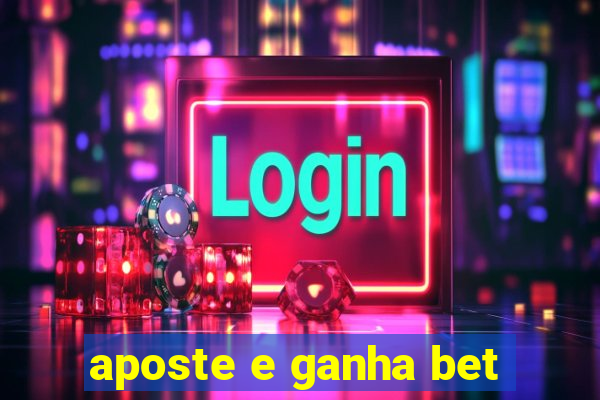 aposte e ganha bet