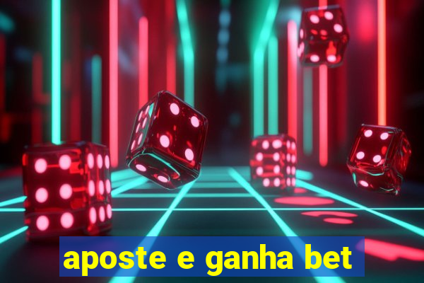 aposte e ganha bet