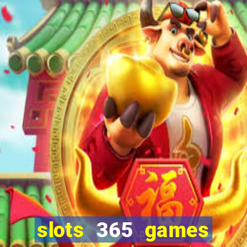 slots 365 games paga mesmo