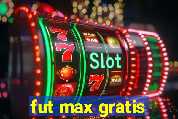 fut max gratis