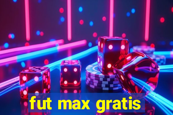 fut max gratis