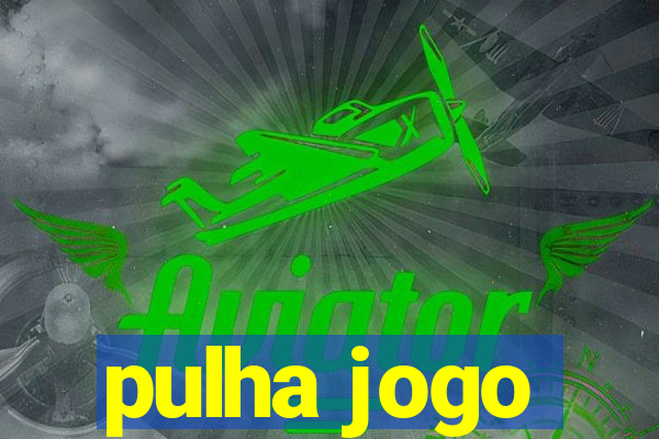 pulha jogo