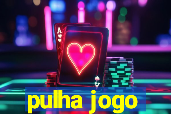 pulha jogo