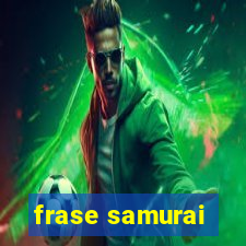 frase samurai