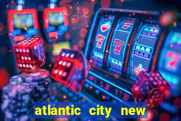 atlantic city new jersey casino