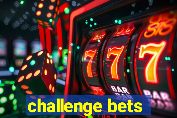 challenge bets