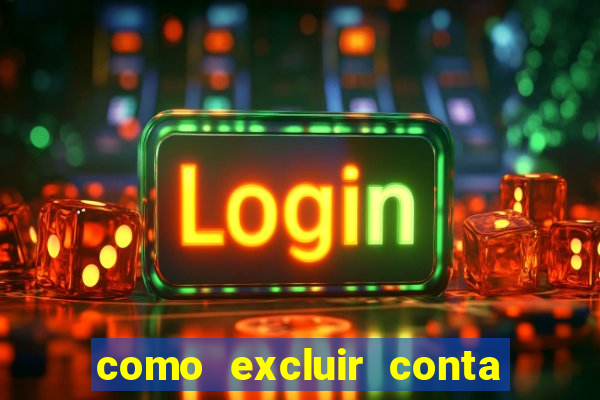 como excluir conta de jogos de aposta