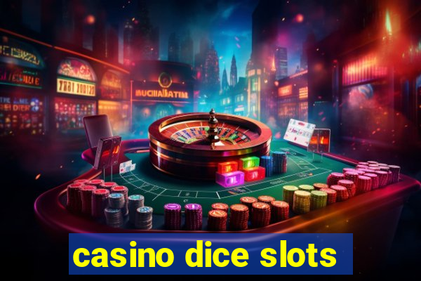 casino dice slots