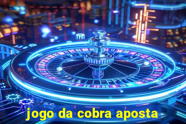 jogo da cobra aposta