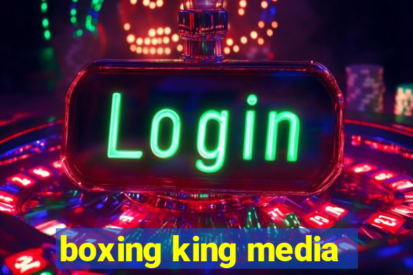 boxing king media