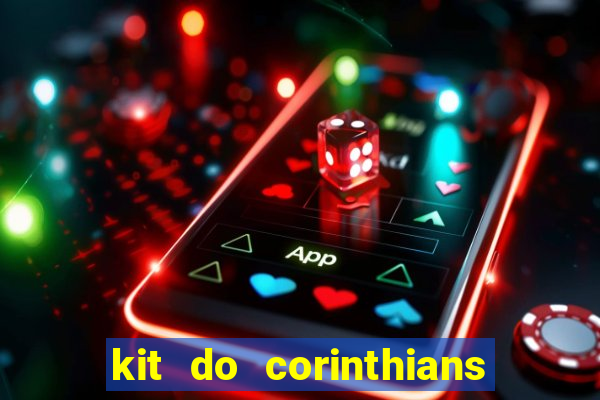 kit do corinthians dls 2021