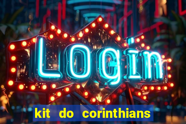 kit do corinthians dls 2021