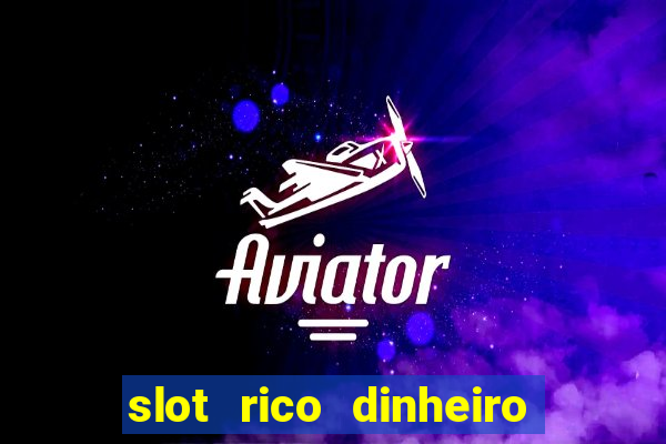 slot rico dinheiro real truco