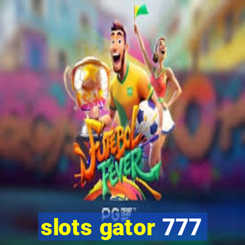 slots gator 777