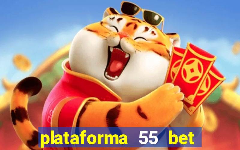 plataforma 55 bet é confiável