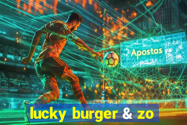 lucky burger & zo