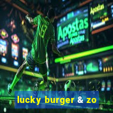 lucky burger & zo