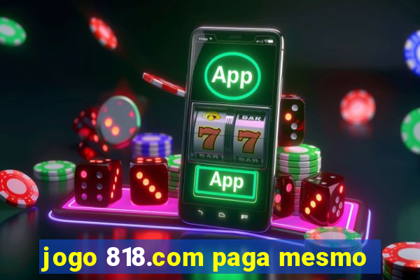 jogo 818.com paga mesmo