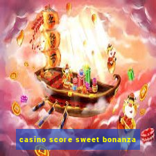 casino score sweet bonanza