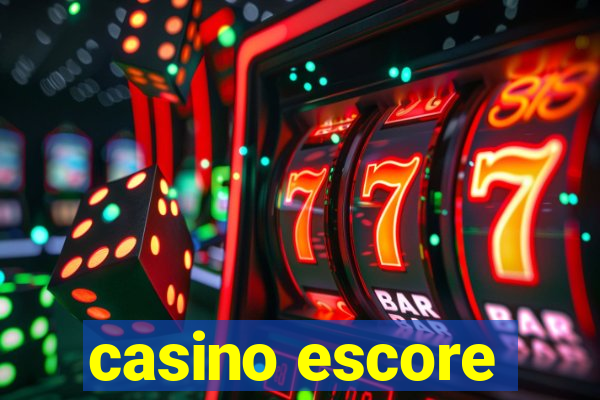 casino escore