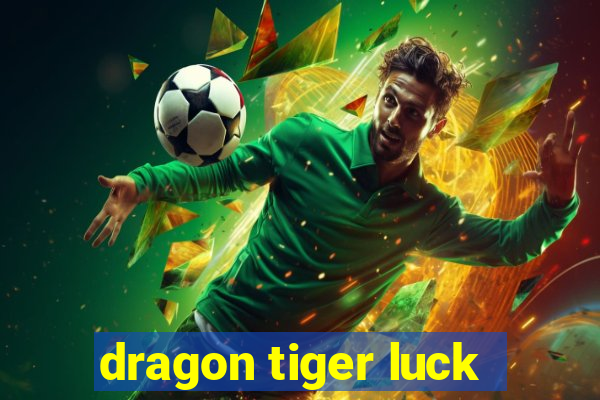 dragon tiger luck