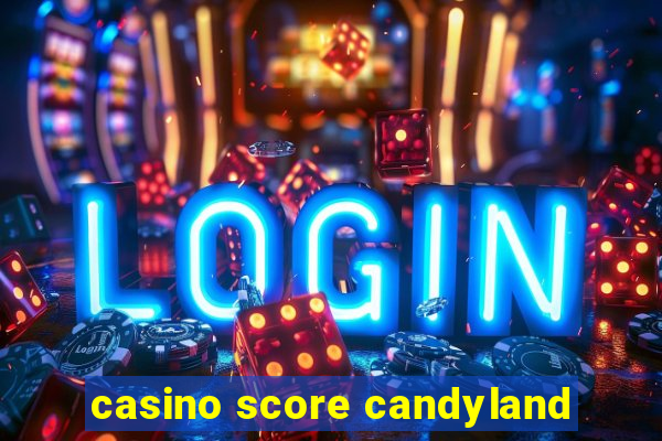 casino score candyland