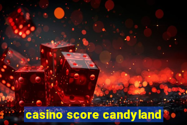 casino score candyland