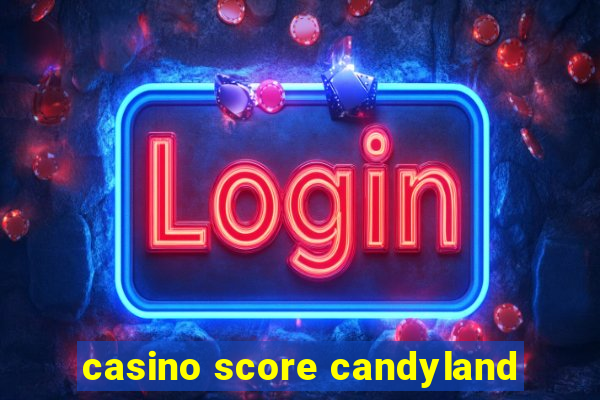 casino score candyland