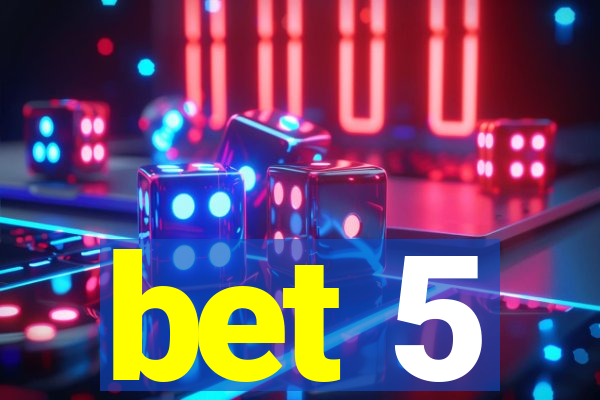 bet 5