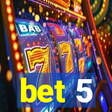 bet 5