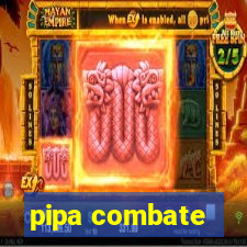 pipa combate