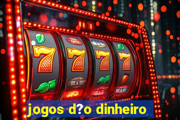 jogos d?o dinheiro