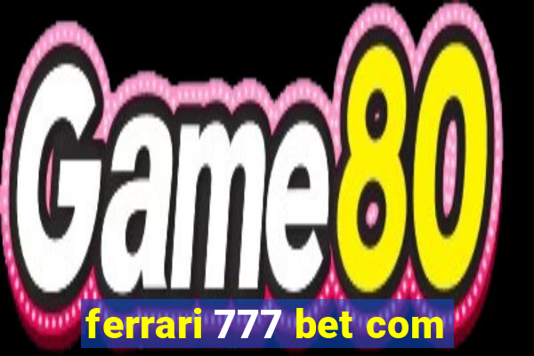 ferrari 777 bet com