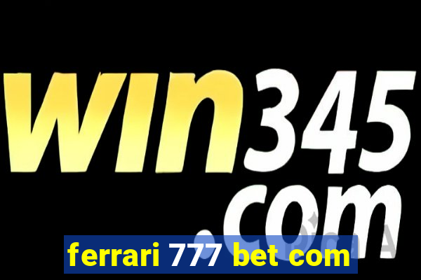 ferrari 777 bet com