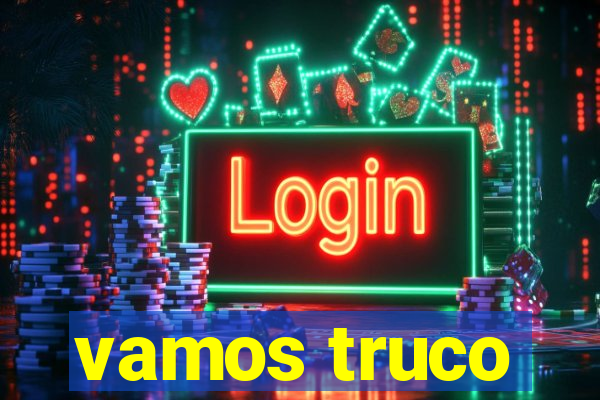 vamos truco