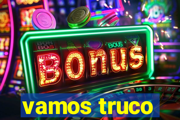 vamos truco