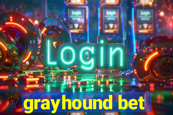 grayhound bet